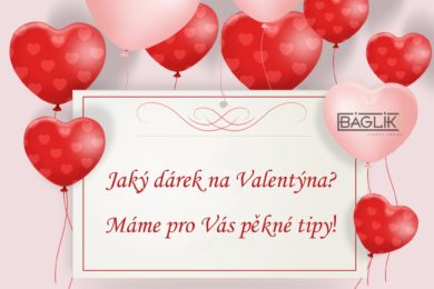 Jak vybrat ten nejlepší dárek na Valentýna? Máme pro Vás zaručené tipy! 