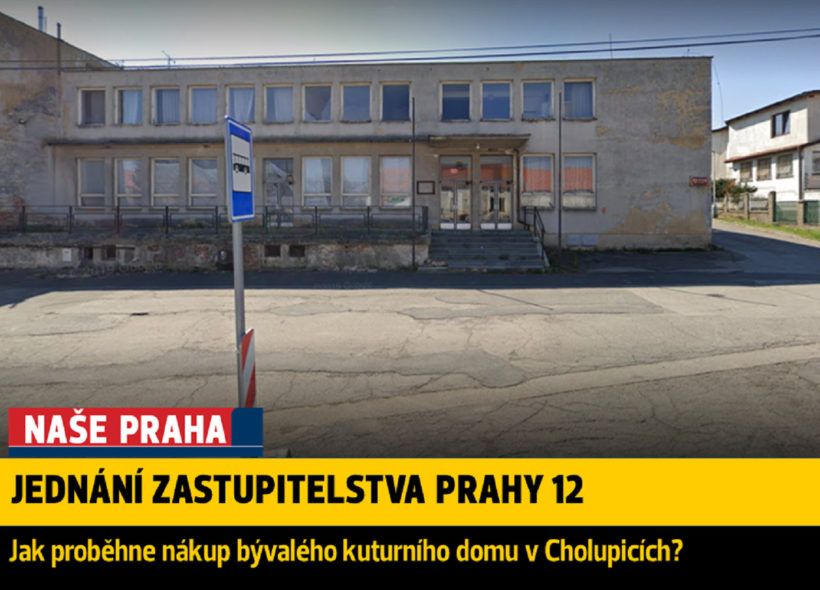 Na zastupitelstvu Prahy 12 se bude jednat o nákupu bývalého KD Cholupice.