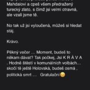 Tuto vulgární zprávu odeslal starosta Řeporyjí Pavel Novotný (ODS) své kolegyni herečce Mirce Součkové. Důvodem bylo, že se rozhodla kvůli jeho agresivnímu stylu vystupování pro kandidátku nezávislých.