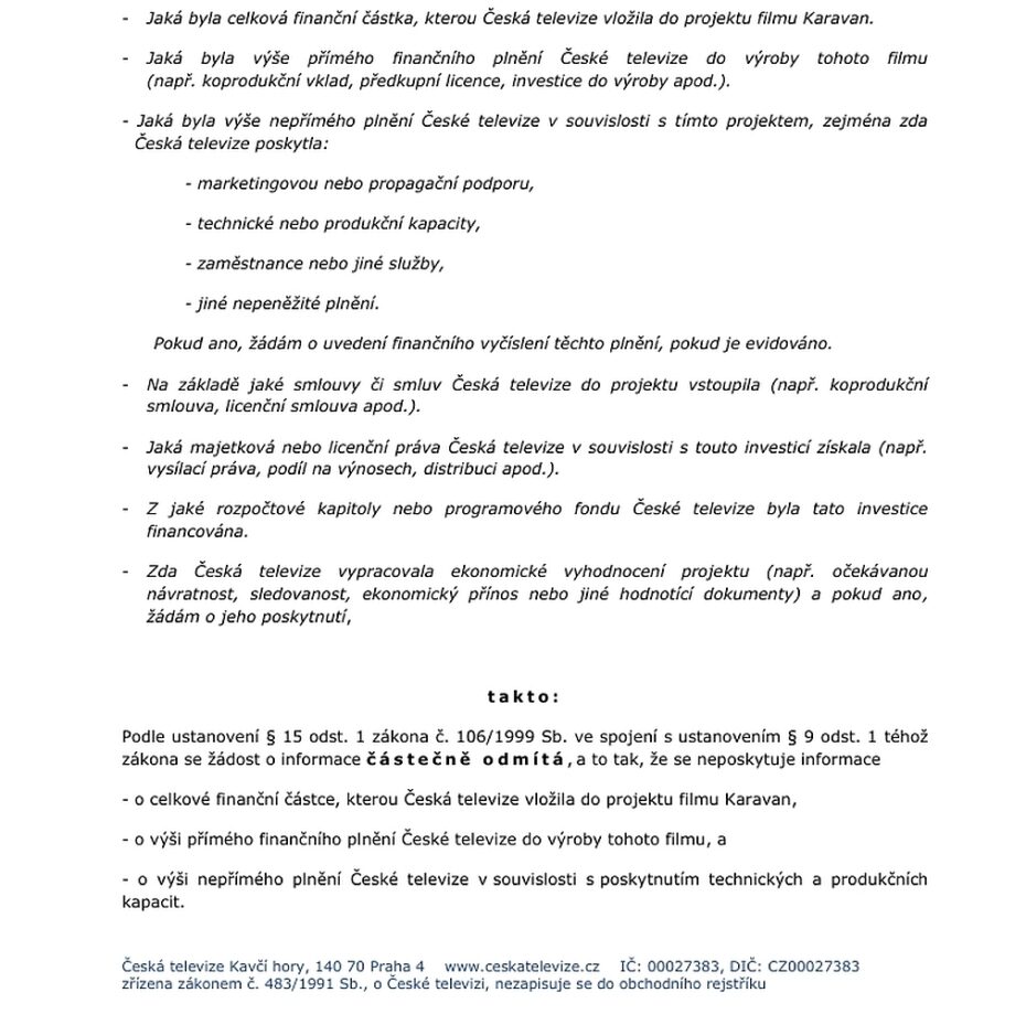 Oficiální odpověď České televize na žádost podle zákona 106/1999 Sb., ve které instituce odmítá zveřejnit výši finančního i nefinančního plnění k filmu Karavan s odkazem na obchodní tajemství.